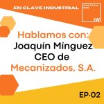 En Clave Industrial | SEO y WEB para Industrias Joaquin Minguez mecanizados industrial podcast