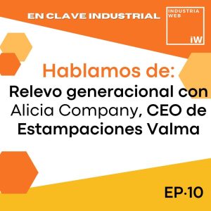 10. Relevo generacional con Alicia Company de Estampaciones Valma