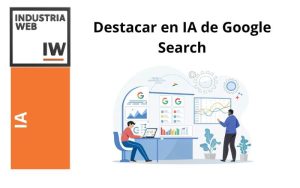 Cómo destacar en la era de la IA de Google Search y no quedarte atrás