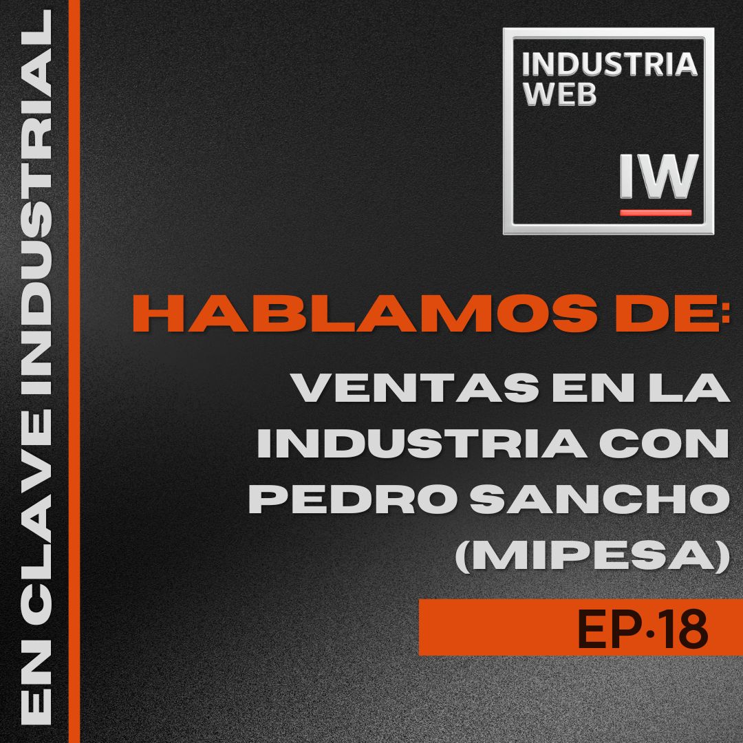 18. Ventas en la industria con Pedro Sancho (Mipesa)