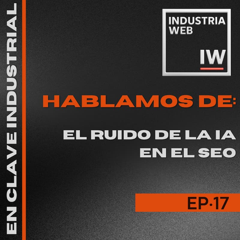 17. El ruido de la IA en el SEO