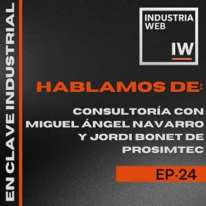 24. Consultoría con Miguel Ángel Navarro y Jordi Bonet de Prosimtec