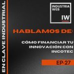 En Clave Industrial | SEO y WEB para Industrias Como financiar innovación incotec podcast